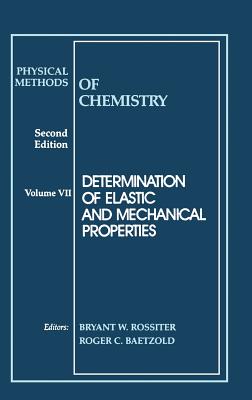 Physical Methods of Chemistry, Determination of Elastic and Mechanical Properties - Rossiter, Bryant W (Editor), and Baetzold, Roger C (Editor)