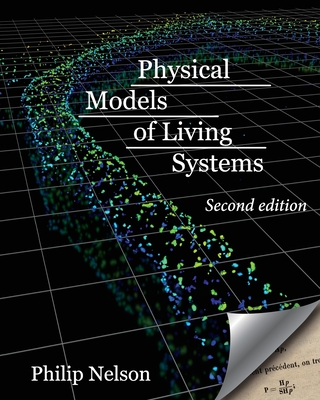 Physical Models of Living Systems: Probability, Simulation, Dynamics - Nelson, Philip