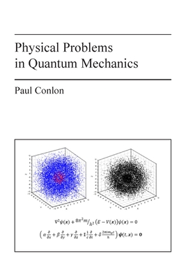 Physical Problems in Quantum Mechanics - Conlon, Paul