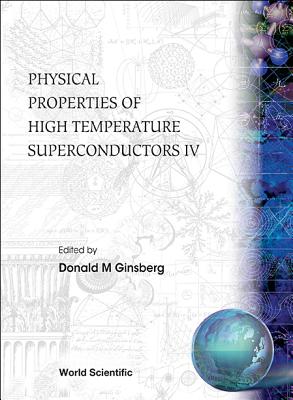 Physical Properties of High Temperature Superconductors IV - Ginsberg, Donald M (Editor)