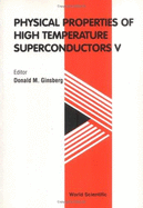 Physical Properties of High Temperature Superconductors V - Ginsberg, Donald M (Editor)