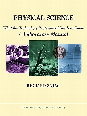 Physical Science: What the Technology Professional Needs to Know: A Laboratory Manual - Zajac, Richard