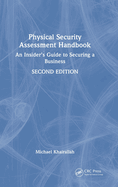 Physical Security Assessment Handbook: An Insider's Guide to Securing a Business