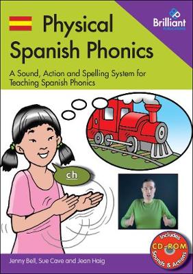 Physical Spanish Phonics: 20 Memorable Sound, Action and Spelling Combinations for Practising Pronunciation and Word Recognition - Bell, Jenny, and Cave, Sue, and Haig, Jean