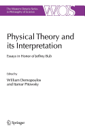 Physical Theory and its Interpretation: Essays in Honor of Jeffrey Bub