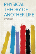 Physical Theory of Another Life