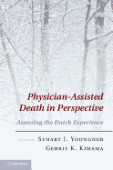 Physician-assisted Death in Perspective: Assessing the Dutch Experience