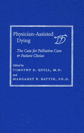 Physician-Assisted Dying: The Case for Palliative Care and Patient Choice