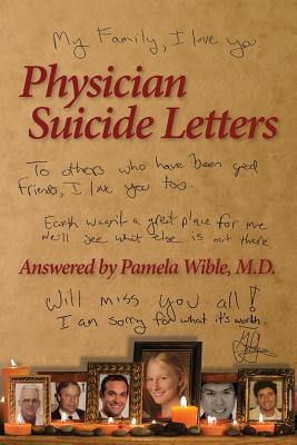 Physician Suicide Letters Answered - Wible M D, Pamela