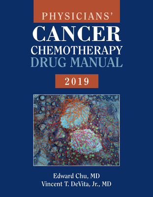 Physicians' Cancer Chemotherapy Drug Manual 2019 - Chu, Edward, and DeVita Jr, Vincent T