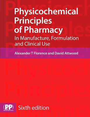 Physicochemical Principles of Pharmacy: In Manufacture, Formulation and Clinical Use - Florence, Alexander T., Prof., and Attwood, David