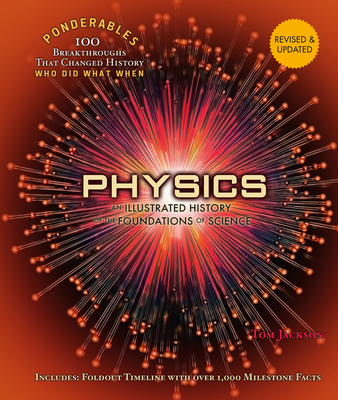 Physics: An Illustrated History of the Foundations of Science (Ponderables) - Jackson, Tom