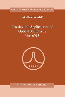 Physics and Applications of Optical Solitons in Fibres '95: Proceedings of the Symposium Held in Kyoto, Japan, November 14-17 1995 - Hasegawa, Akira (Editor)