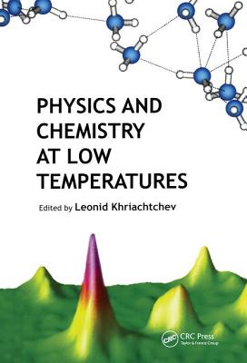 Physics and Chemistry at Low Temperatures - Khriachtchev, Leonid (Editor)