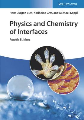 Physics and Chemistry of Interfaces - Butt, Hans-Jrgen, and Graf, Karlheinz, and Kappl, Michael