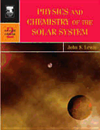 Physics and Chemistry of the Solar System - Lewis, John S, Professor