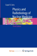 Physics and Radiobiology of Nuclear Medicine - Rose, Henry, and Jipsen, Peter, and Saha, Gopal B, Ph.D.