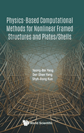 Physics-based Computational Methods For Nonlinear Framed Structures And Plates/shells