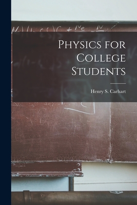 Physics for College Students - Carhart, Henry S (Henry Smith) 1844 (Creator)