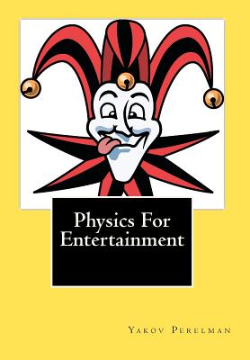 Physics For Entertainment - Perelman, Yakov