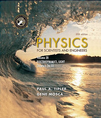 Physics for Scientists and Engineers, Volume 2B: Electrodynamics, Light - Tipler, Paul Allen, and Mosca, Gene