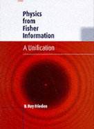 Physics from Fisher Information: A Unification - Frieden, B Roy