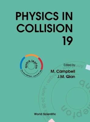 Physics in Collision XIX, Procs - Campbell, Myron (Editor), and Qian, Jianming (Editor)