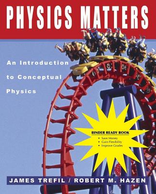 Physics Matters: An Introduction to Conceptual Physics - Trefil, James, and Hazen, Robert M