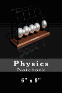 Physics Notebook: 6 X 9