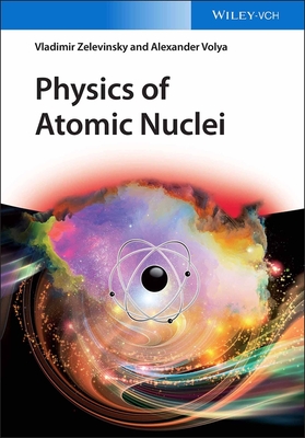 Physics of Atomic Nuclei - Zelevinsky, Vladimir, and Volya, Alexander