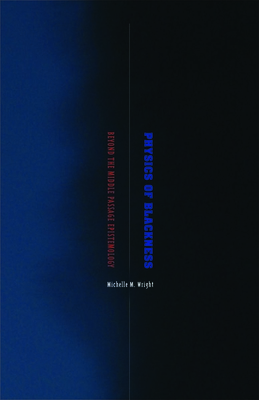 Physics of Blackness: Beyond the Middle Passage Epistemology - Wright, Michelle M