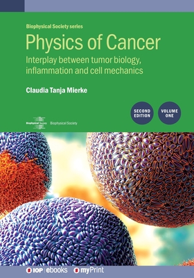 Physics of Cancer: Second edition, volume 1: Interplay between tumor biology, inflammation and cell mechanics - Mierke, Claudia Tanja, Professor
