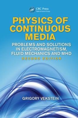 Physics of Continuous Media: Problems and Solutions in Electromagnetism, Fluid Mechanics and Mhd, Second Edition - Vekstein, Grigory