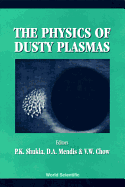 Physics of Dusty Plasmas, the - Proceedings of the Sixth Workshop