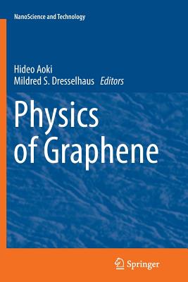 Physics of Graphene - Aoki, Hideo (Editor), and S Dresselhaus, Mildred (Editor)