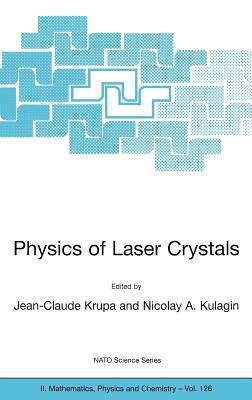 Physics of Laser Crystals - Krupa, Jean-Claude (Editor), and Kulagin, Nicolay A (Editor)