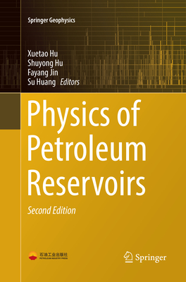 Physics of Petroleum Reservoirs - Hu, Xuetao (Editor), and Hu, Shuyong (Editor), and Jin, Fayang (Editor)