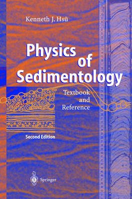 Physics of Sedimentology: Textbook and Reference - Hs, Kenneth J.