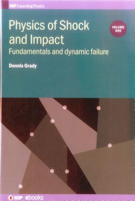 Physics of Shock and Impact: Volume 1: Fundamentals and dynamic failure - Grady, Dennis
