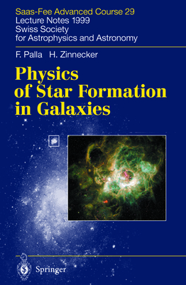 Physics of Star Formation in Galaxies: Saas-Fee Advanced Course 29. Lecture Notes 1999. Swiss Society for Astrophysics and Astronomy - Palla, F., and Maeder, A. (Editor), and Herbig, G. (Introduction by)