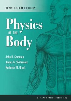 Physics of the Body - Cameron, John R., and Skofronick, James G., and Grant, Roderick M.