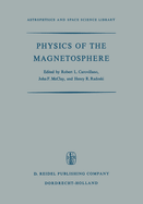 Physics of the Magnetosphere: Based Upon the Proceedings of the Conference Held at Boston College June 19-28, 1967
