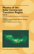 Physics of the Solar Corona and Transition Region: Part II Proceedings of the Monterey Workshop, Held in Monterey, California, August 1999