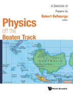 Physics Off The Beaten Track: A Selection Of Papers By Robert Delbourgo