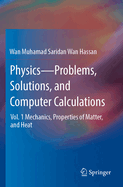 Physics-Problems, Solutions, and Computer Calculations: Vol. 1 Mechanics, Properties of Matter, and Heat