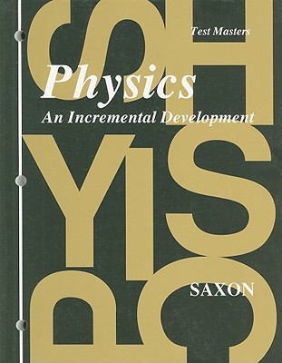 Physics Test Masters: An Incremental Development - Saxon Publishers (Creator)