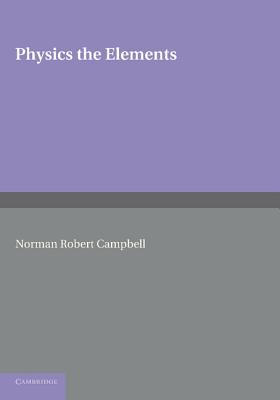 Physics: The Elements - Campbell, Norman Robert