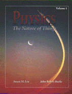 Physics: The Nature of Things, Volume 1 - Lea, Susan M, and Burke, John Robert