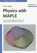 Physics with MAPLE: The Computer Algebra Resource for Mathematical Methods in Physics - Wang, Frank Y