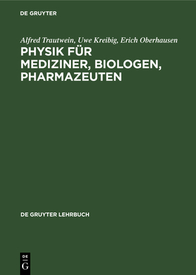 Physik Fur Mediziner, Biologen, Pharmazeuten - Trautwein, Alfred, and Kreibig, Uwe, and Oberhausen, Erich